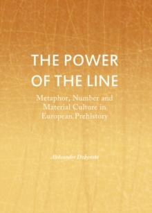 The Power of the Line : Metaphor, Number and Material Culture in European Prehistory