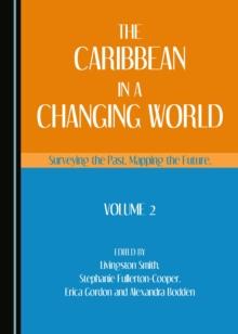 The Caribbean in a Changing World : Surveying the Past, Mapping the Future, Volume 2