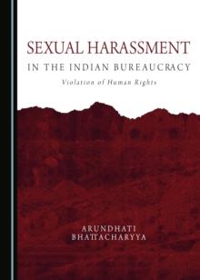 None Sexual Harassment in the Indian Bureaucracy : Violation of Human Rights