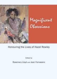 None Magnificent Obsessions : Honouring the Lives of Hazel Rowley