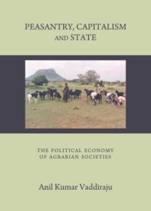 None Peasantry, Capitalism and State : The Political Economy of Agrarian Societies