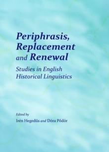 None Periphrasis, Replacement and Renewal : Studies in English Historical Linguistics