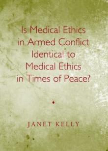 None Is Medical Ethics in Armed Conflict Identical to Medical Ethics in Times of Peace?