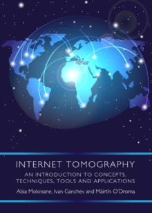 None Internet Tomography : An Introduction to Concepts, Techniques, Tools and Applications