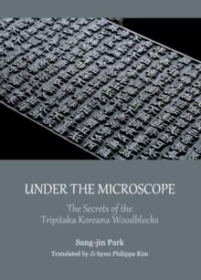 None Under the Microscope : The Secrets of the Tripitaka Koreana Woodblocks