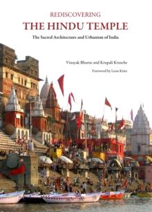 None Rediscovering the Hindu Temple : The Sacred Architecture and Urbanism of India