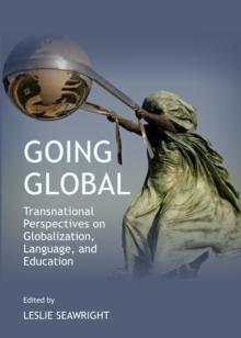 None Going Global : Transnational Perspectives on Globalization, Language, and Education