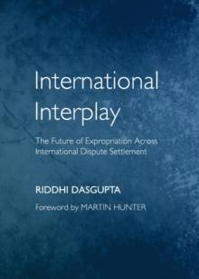 None International Interplay : The Future of Expropriation Across International Dispute Settlement