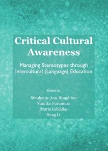 None Critical Cultural Awareness : Managing Stereotypes through Intercultural (Language) Education