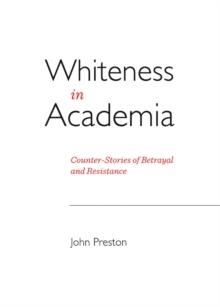 None Whiteness in Academia : Counter-Stories of Betrayal and Resistance