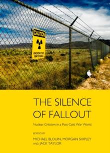 The Silence of Fallout : Nuclear Criticism in a Post-Cold War World