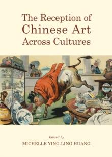 The Reception of Chinese Art Across Cultures