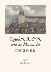 None Royalists, Radicals, and les Miserables : France in 1832