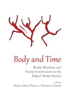 None Body and Time : Bodily Rhythms and Social Synchronism in the Digital Media Society