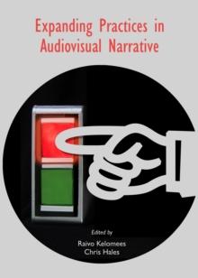 None Expanding Practices in Audiovisual Narrative