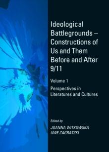 None Ideological Battlegrounds - Constructions of Us and Them Before and After 9/11 Volume 1 : Perspectives in Literatures and Cultures