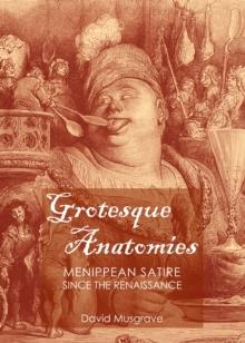 None Grotesque Anatomies : Menippean Satire since the Renaissance