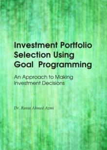 None Investment Portfolio Selection Using Goal Programming : An Approach to Making Investment Decisions