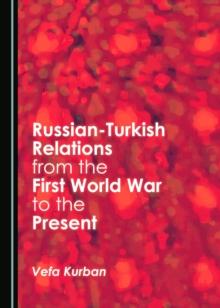 None Russian-Turkish Relations from the First World War to the Present