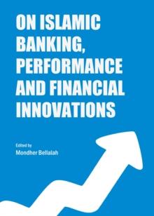 None On Islamic Banking, Performance and Financial Innovations