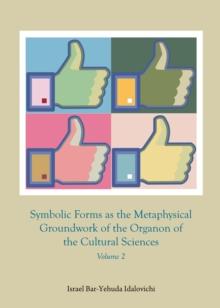 None Symbolic Forms as the Metaphysical Groundwork of the Organon of the Cultural Sciences : Volume 2