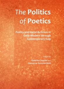 The Politics of Poetics : Poetry and Social Activism in Early-Modern through Contemporary Italy