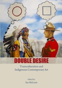 None Double Desire : Transculturation and Indigenous Contemporary Art