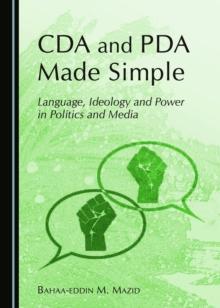 None CDA and PDA Made Simple : Language, Ideology and Power in Politics and Media