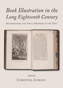 None Book Illustration in the Long Eighteenth Century : Reconfiguring the Visual Periphery of the Text