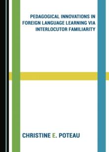 None Pedagogical Innovations in Foreign Language Learning via Interlocutor Familiarity