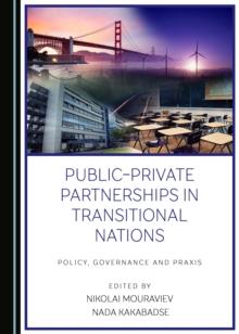 None Public-Private Partnerships in Transitional Nations : Policy, Governance and Praxis