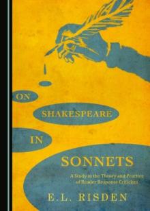 None On Shakespeare in Sonnets : A Study in the Theory and Practice of Reader Response Criticism