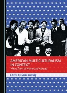 None American Multiculturalism in Context : Views from at Home and Abroad