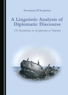 A Linguistic Analysis of Diplomatic Discourse : UN Resolutions on the Question of Palestine