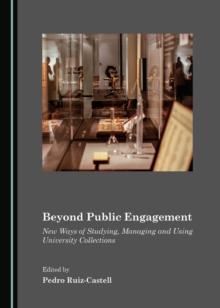 None Beyond Public Engagement : New Ways of Studying, Managing and Using University Collections