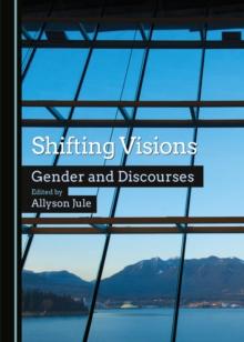 None Shifting Visions : Gender and Discourses