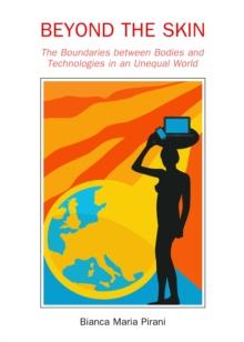 None Beyond the Skin : The Boundaries between Bodies and Technologies in an Unequal World