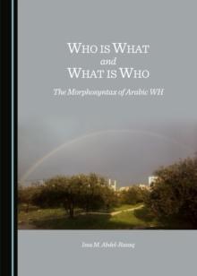 None Who is What and What is Who : The Morphosyntax of Arabic WH