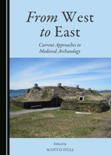 None From West to East : Current Approaches to Medieval Archaeology