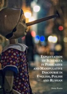 None Exploitation of Schemata in Persuasive and Manipulative Discourse in English, Polish and Russian