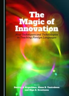 The Magic of Innovation : New Techniques and Technologies in Teaching Foreign Languages