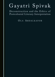 None Gayatri Spivak : Deconstruction and the Ethics of Postcolonial Literary Interpretation