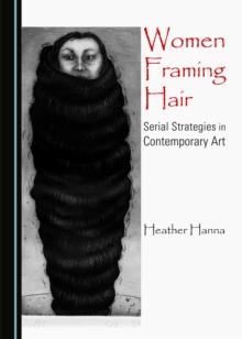 None Women Framing Hair : Serial Strategies in Contemporary Art