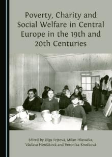 None Poverty, Charity and Social Welfare in Central Europe in the 19th and 20th Centuries