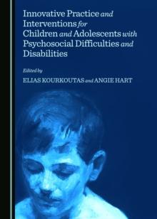 None Innovative Practice and Interventions for Children and Adolescents with Psychosocial Difficulties and Disabilities