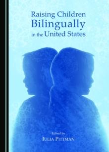 None Raising Children Bilingually in the United States