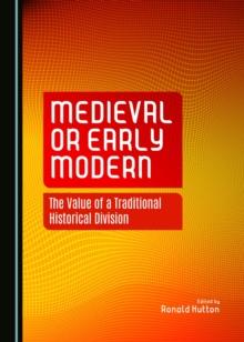 None Medieval or Early Modern : The Value of a Traditional Historical Division