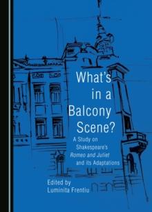 None What's in a Balcony Scene? A Study on Shakespeare's Romeo and Juliet and its Adaptations