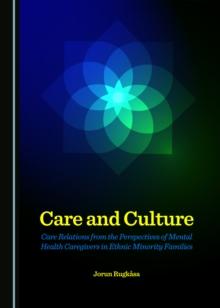 None Care and Culture : Care Relations from the Perspectives of Mental Health Caregivers in Ethnic Minority Families