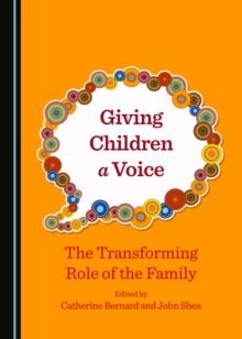 None Giving Children a Voice : The Transforming Role of the Family